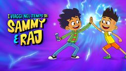 I viaggi nel tempo di Sammy e Raj