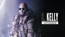 R Kelly - Il mostro dietro alla superstar