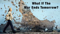 What If The War Ends Tomorrow?