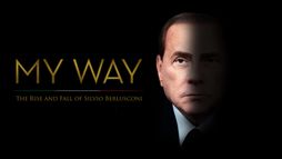 My Way: The Rise And Fall Of Silvio Berlusconi