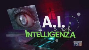 Speciale Tg5 - A.I. Ci vuole...