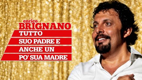 Enrico Brignano - Tutto suo padre... e anche un po' sua madre