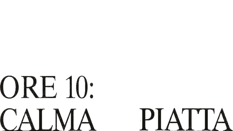 Ore 10: calma piatta