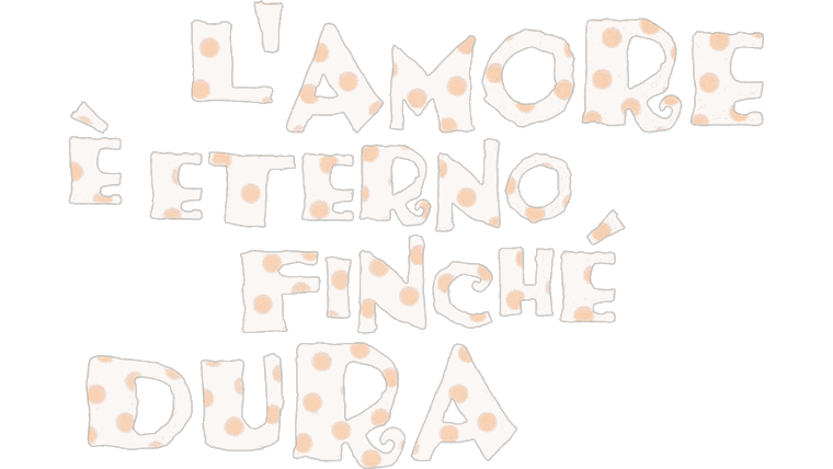 L'amore è eterno finché dura