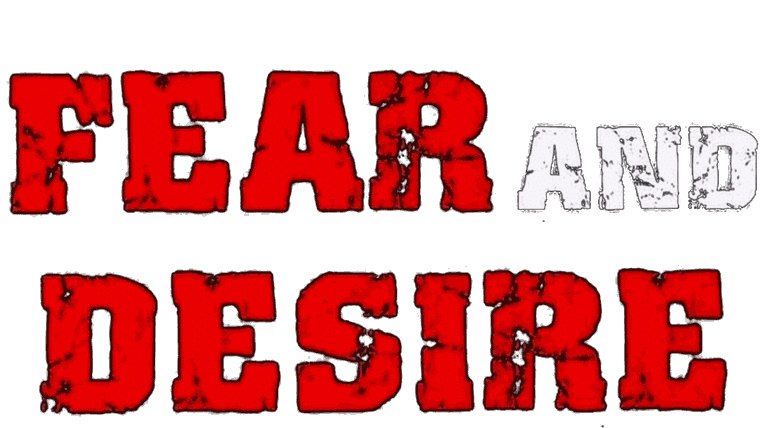 Fear and Desire