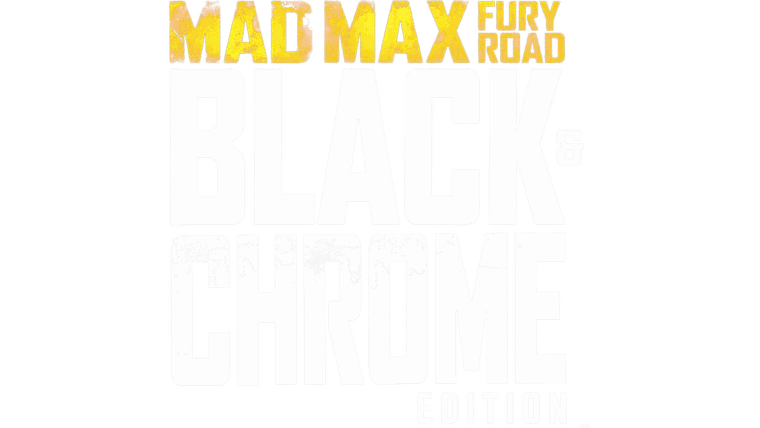 Mad Max: Fury Road - Black & Chrome Edition