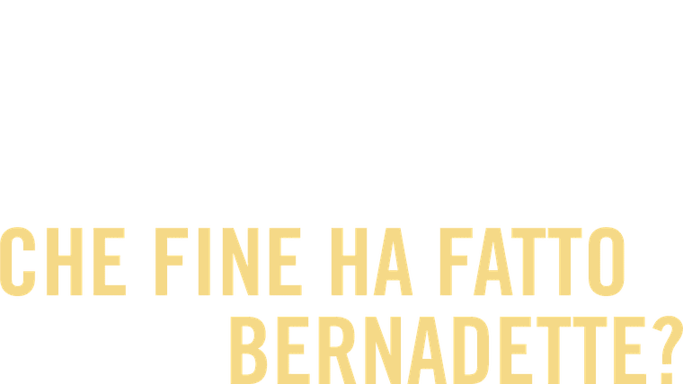 Che fine ha fatto Bernadette?