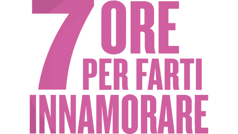 7 ore per farti innamorare