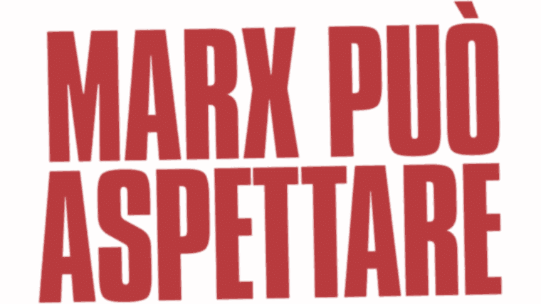Marx può aspettare