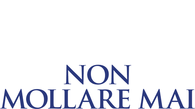 Non mollare mai