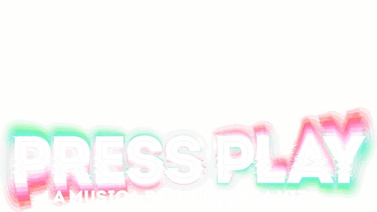 Press Play - La musica della nostra vita