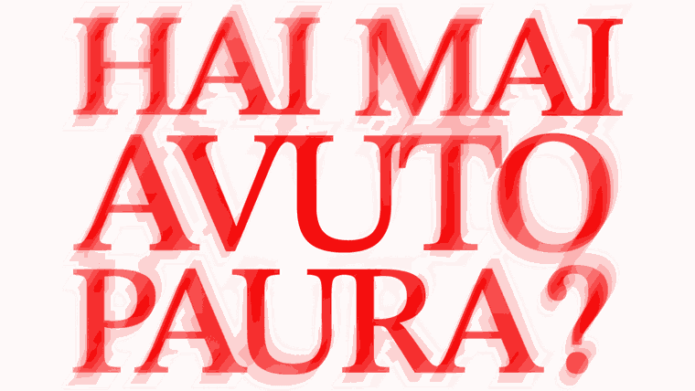Hai mai avuto paura?