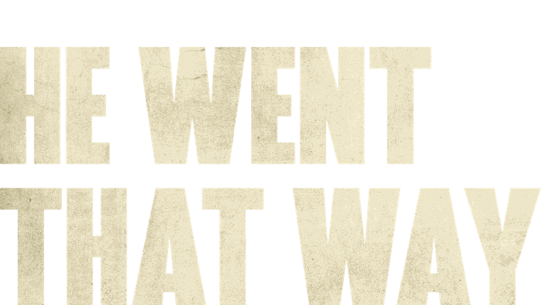 He Went That Way