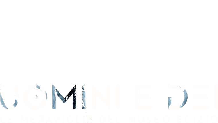 Uomini e Dei - Le meraviglie del Museo Egizio
