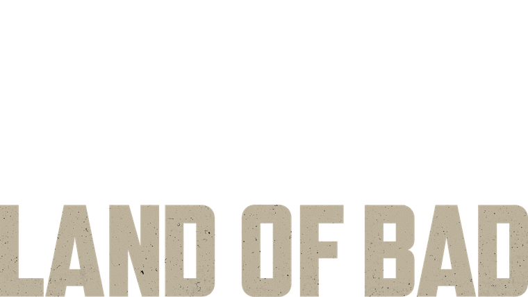 Land of Bad