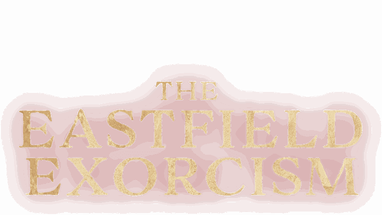 The Eastfield Exorcism