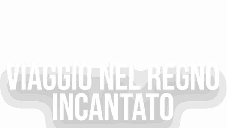 Viaggio nel Regno Incantato