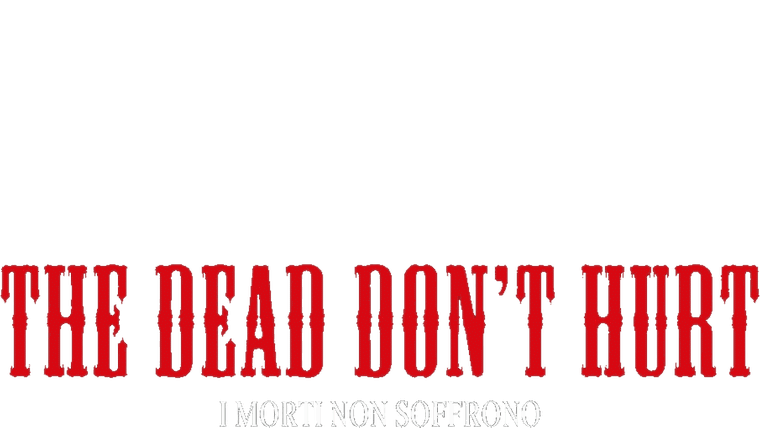 The Dead Don't Hurt - I morti non soffrono