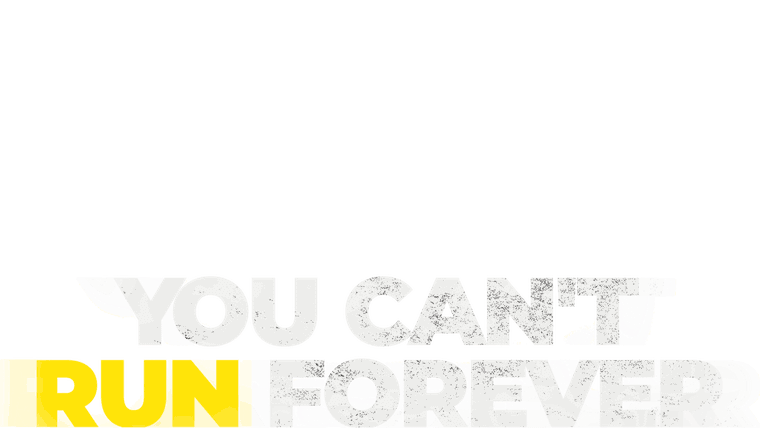 You Can't Run Forever