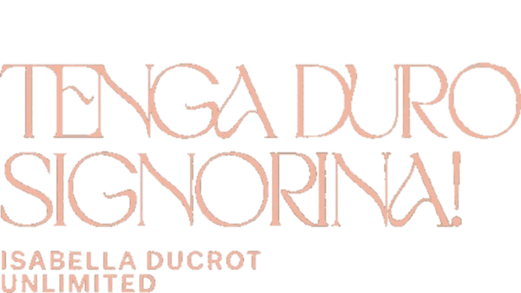 Tenga duro signorina! Isabella Ducrot Unlimited