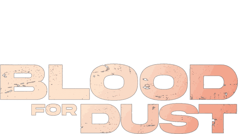 Blood for Dust