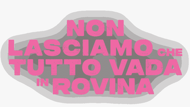Non lasciamo che tutto vada in rovina