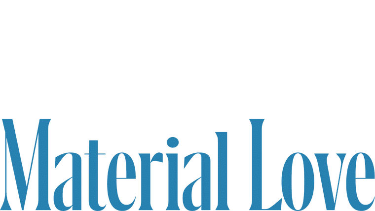 Material Love