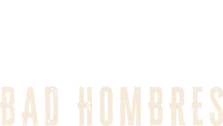 Bad Hombres