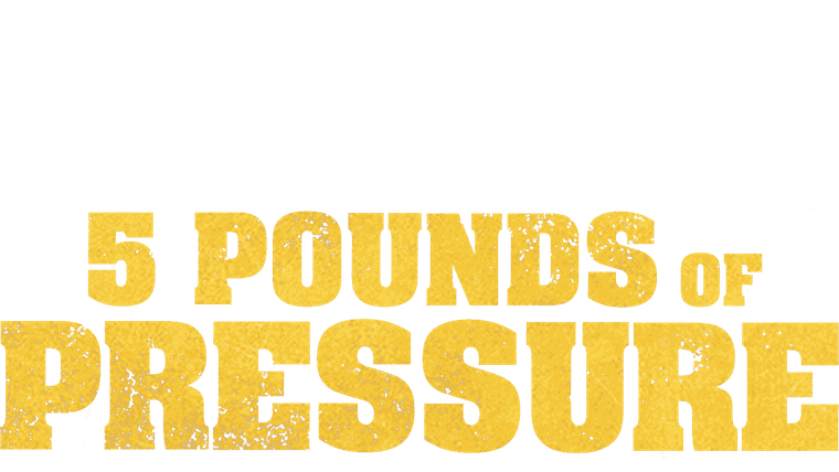 5 Pounds of Pressure