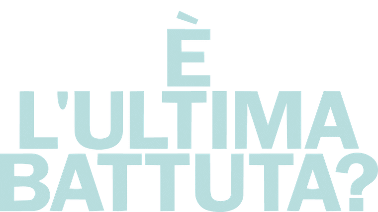 È l’ultima battuta?