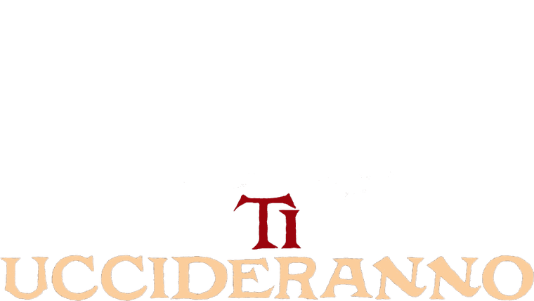 Ti uccideranno