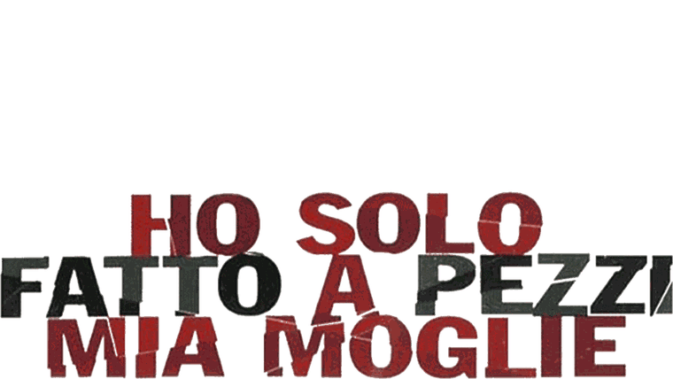 Ho solo fatto a pezzi mia moglie