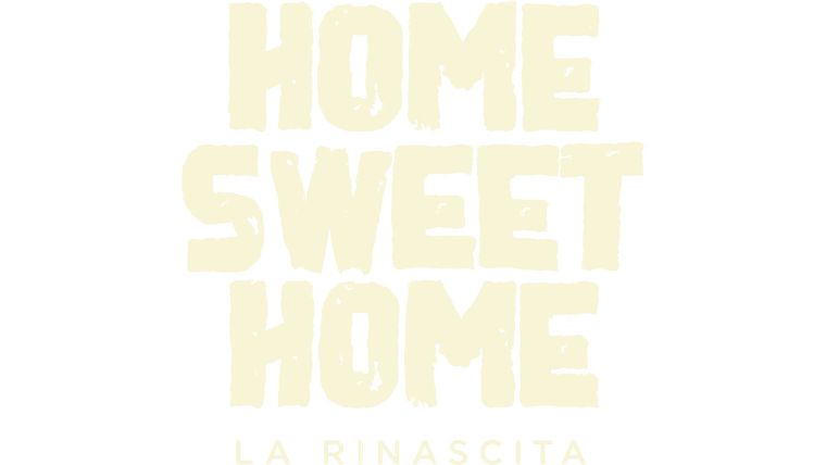 Home Sweet Home: La Rinascita